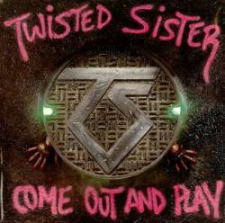 Twisted Sister : Come Out and Play